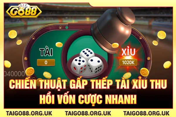 Chiến thuật gấp thếp tài xỉu hữu ích tối ưu lợi nhuận