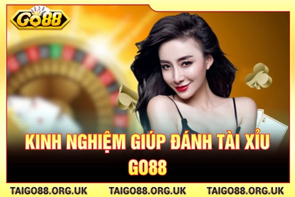 Kinh nghiệm giúp đánh TÀI XỈU GO88